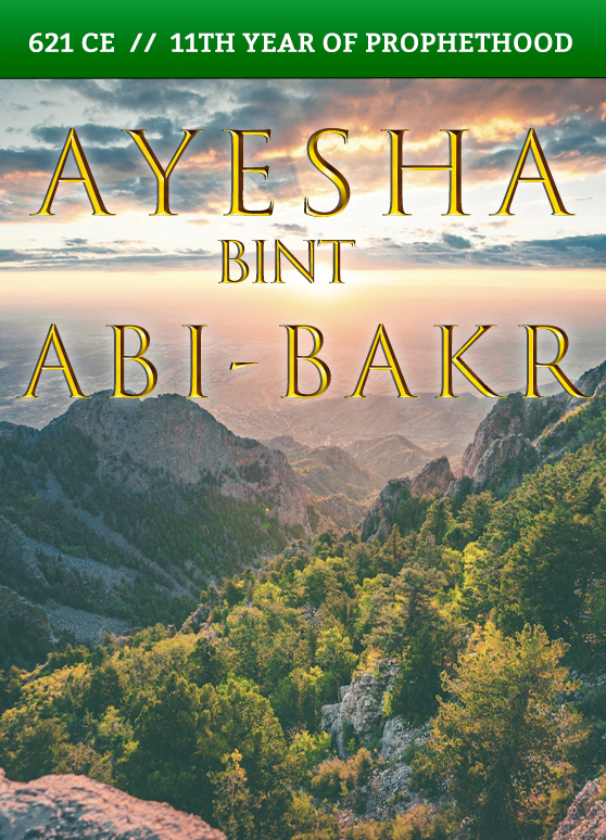 A’ishah bint Abi Bakr – 621 CE // 11th Year of Prophethood