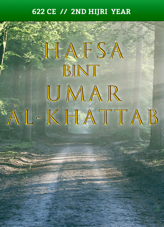 Hafsah bint Umar al-Khattab – 622 CE // 2nd Hijri Year