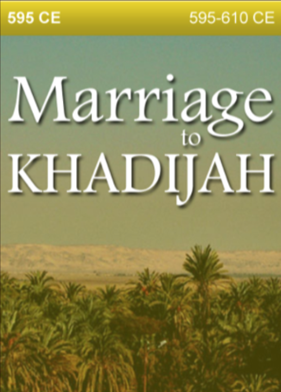 595 CE – Marriage to Khadijah