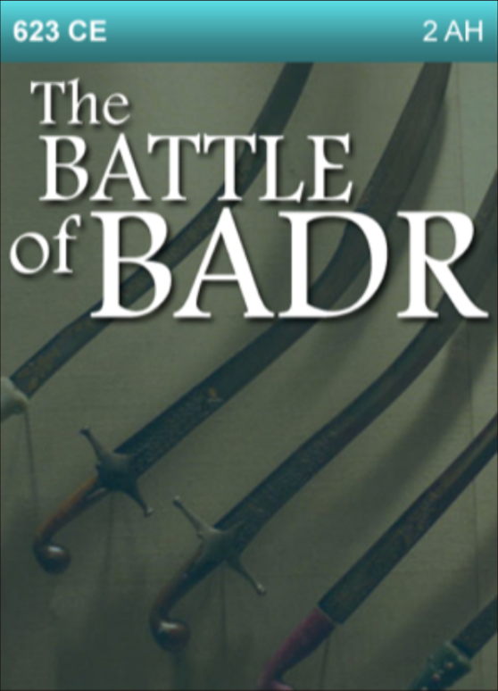 623 CE – The Battle of Badr.  2nd Year after Hijrah (Migration)