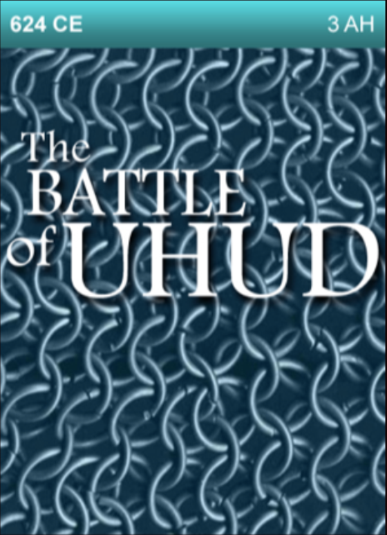 624 CE – The Battle of Uhud.  3rd Year after Hijrah (Migration)