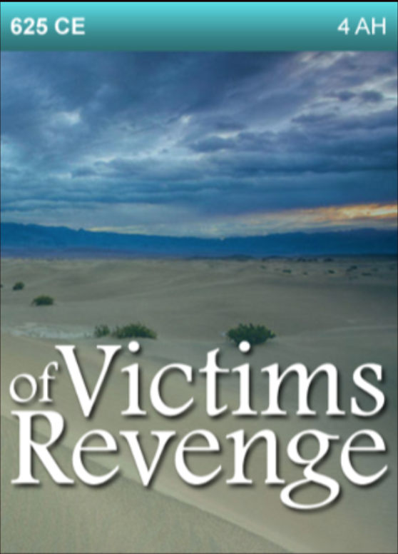 625 CE – Victims of Revenge.  4th Year after Hijrah (Migration)