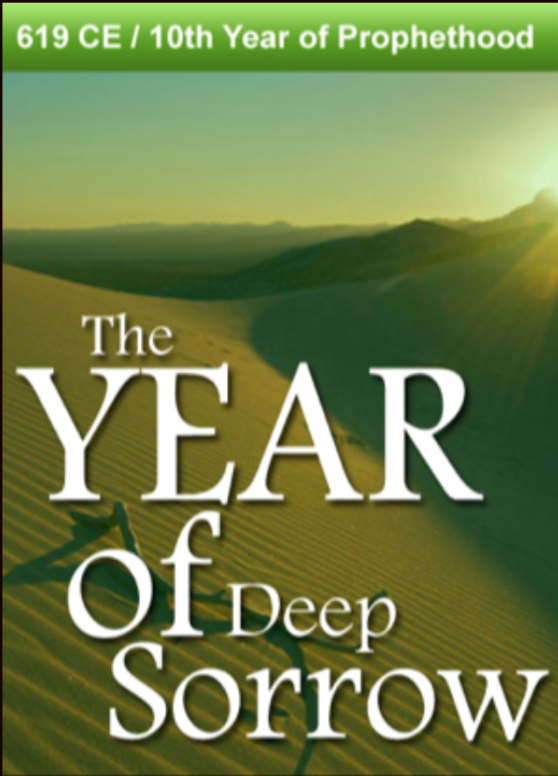 619 CE – The Year of Deep Sorrow. 10th Year of Prophethood