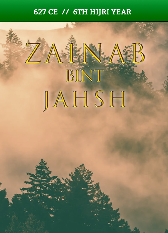 Zainab bint Jahsh – 627 CE // 6th Hijri Year