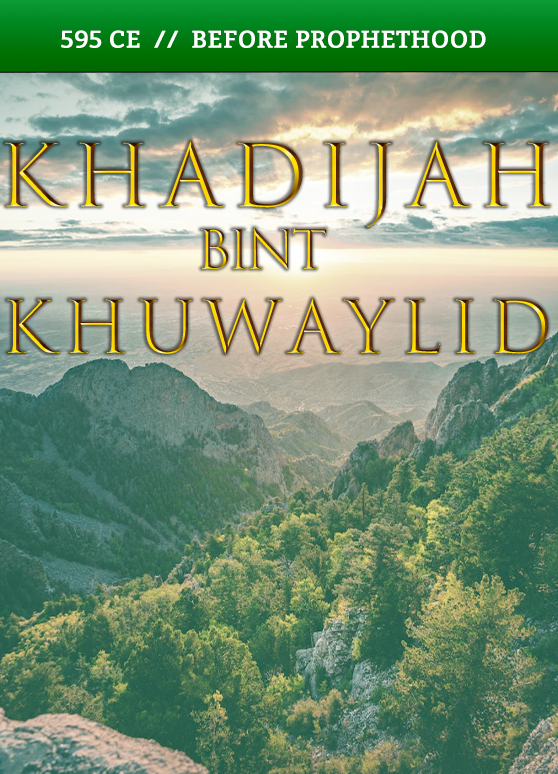 Khadijah bint Khuwaylid – 595 CE // Before Prophethood